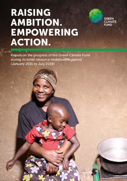 Document cover for Raising ambition. Empowering action: Report on the progress of the Green Climate Fund during its initial resource mobilization period (January 2015 to July 2019)