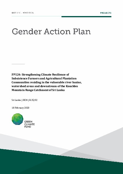Download Gender action plan for FP124: Strengthening Climate Resilience of Subsistence Farmers and Agricultural Plantation Communities residing in the vulnerable river basins, watershed areas and downstream of the Knuckles Mountain Range Catchment of Sri Lanka Document cover for Gender action plan for FP124: Strengthening Climate Resilience of Subsistence Farmers and Agricultural Plantation Communities residing in the vulnerable river basins, watershed areas and downstream of the Knuckles Mountain Range Catchment of Sri Lanka