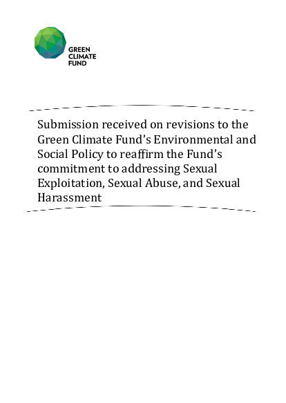 Download Compilation of submissions: Revisions to the Green Climate Fund’s Environmental and Social Policy (ESP) to reaffirm the Fund’s commitment to addressing Sexual Exploitation, Sexual Abuse, and Sexual Harassment Document cover for Compilation of submissions: Revisions to the Green Climate Fund’s Environmental and Social Policy (ESP) to reaffirm the Fund’s commitment to addressing Sexual Exploitation, Sexual Abuse, and Sexual Harassment