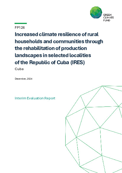 Document cover for Interim evaluation report for FP126: Increased climate resilience of rural households and communities through the rehabilitation of production landscapes in selected localities of the Republic of Cuba (IRES)