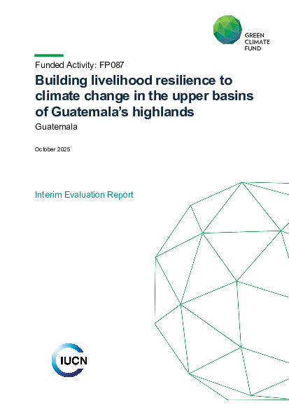 Document cover for Interim evaluation report for FP087: Building livelihood resilience to climate change in the upper basins of Guatemala’s highlands