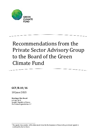 Download Recommendations from the Private Sector Advisory Group to the Board of the Green Climate Fund Document cover for Recommendations from the Private Sector Advisory Group to the Board of the Green Climate Fund