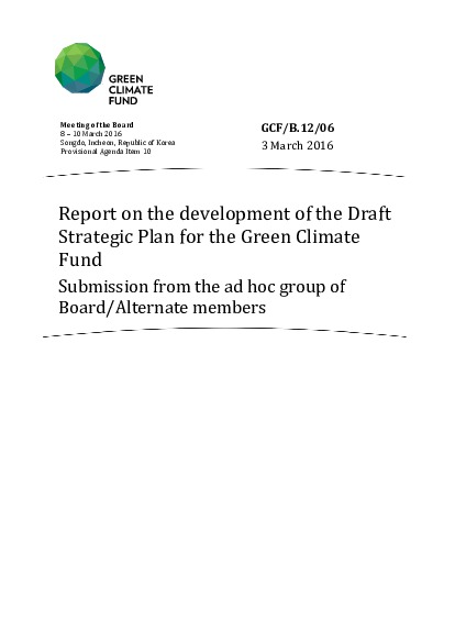 Document cover for Report on the development of the Draft Strategic Plan for the Green Climate Fund Submission from the ad hoc group of Board/Alternate members