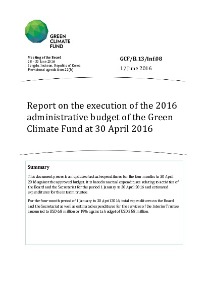 Download Report on the execution of the 2016 administrative budget of the Green Climate Fund at 30 April 2016 Document cover for Report on the execution of the 2016 administrative budget of the Green Climate Fund at 30 April 2016