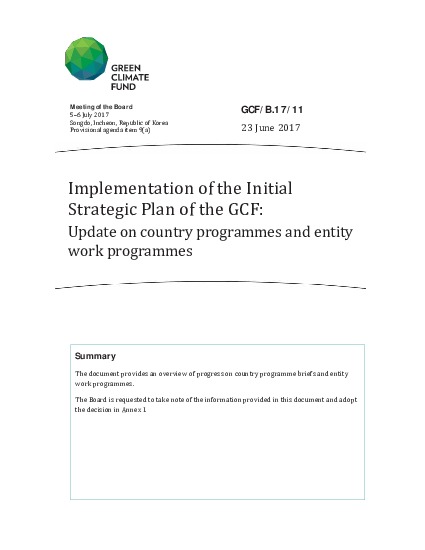 Download Implementation of the Initial Strategic Plan of the GCF: Update on country programmes and entity work programmes Document cover for Implementation of the Initial Strategic Plan of the GCF: Update on country programmes and entity work programmes