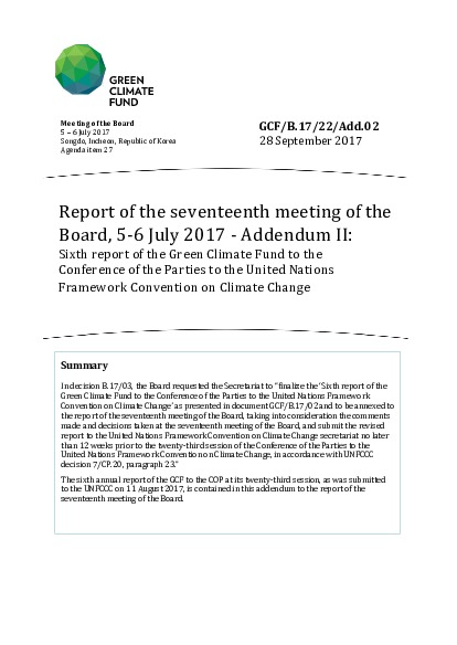 Download Report of the seventeenth meeting of the Board, 5 – 6 July 2017 - Addendum II: Sixth report of the GCF to the COP to the UNFCCC Document cover for Report of the seventeenth meeting of the Board, 5 – 6 July 2017 - Addendum II: Sixth report of the GCF to the COP to the UNFCCC