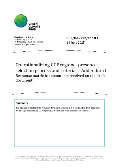 Download Operationalizing GCF regional presence: selection process and criteria – Addendum I: Response matrix for comments received on the draft document Document cover for Operationalizing GCF regional presence: selection process and criteria – Addendum I: Response matrix for comments received on the draft document